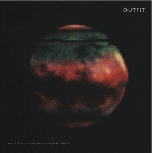 OUTFIT (ROCK) / ANOTHER NIGHTS DREAMS REACH EARTH AGAIN