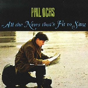 PHIL OCHS / フィル・オクス / オール・ザ・ニュース・ザッツ・フィット・トゥ・シング +1 / ALL THE NEWS THAT'S FIT TO SING