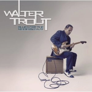 WALTER TROUT / ウォルター・トラウト / BLUES FOR THE MODERN DAZE (DIGI/+BOOKLET)