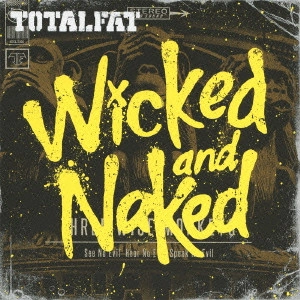 TOTALFAT / ウィキッド・アンド・ネイキッド