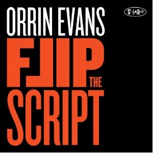 ORRIN EVANS / オリン・エヴァンス / FLIP THE SCRIPT