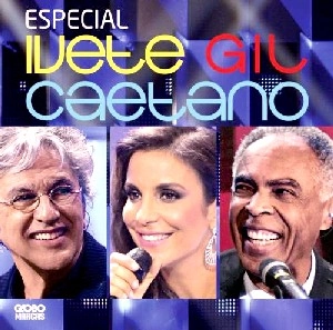 CAETANO VELOSO & GILBERTO GIL / カエターノ・ヴェローゾ&ジルベルト・ジル / ESPECIAL IVETE GIL CAETANO