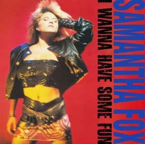 SAMANTHA FOX / サマンサ・フォックス / I WANNA HAVE SOME FUN(DELUXE EDITION)