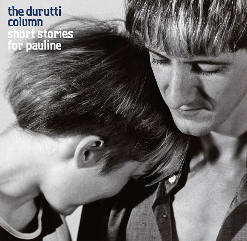 DURUTTI COLUMN / ドゥルッティ・コラム / SHORT STORIES FOR PAULINE