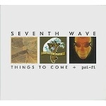 SEVENTH WAVE / セヴンス・ウェイヴ / THINGS TO COME