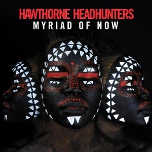 HAWTHORNE HEADHUNTERS / MYRIAD OF NOW