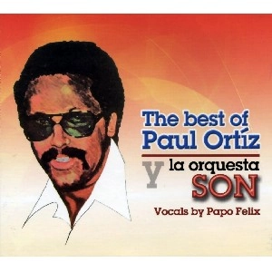 PAUL ORTIZ Y LA ORQUESTA SON / パウル・オルティス & ラ・オルケスタ・ソン / THE BEST OF PAUL ORTIZ Y LA ORQUESTA SON