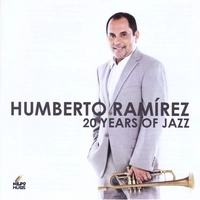HUMBERTO RAMIREZ / ウンベルト・ラミレス / 20 YEARS OF JAZZ