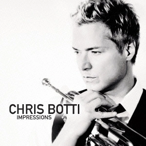 CHRIS BOTTI / クリス・ボッティ / インプレッションズ / Impressions