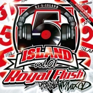 DJ 5-ISLAND / Ｒｏｙａｌ　Ｆｌｕｓｈ　ｖｏｌ．１