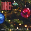 THUNDER (from UK) / サンダー / ROCK CITY 12:THE BAUBLES ARE BACK IN TO