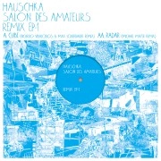 HAUSCHKA / ハウシュカ (フォルカー・ベルテルマン) / SALON DES AMATEURS REMIXES EP1