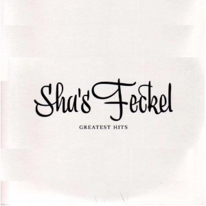 SHA'S FECKEL / GREATEST HITS