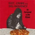 PERSONAL&THE PIZZAS / DIET, CRIME, & DELINQUENCY