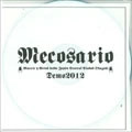 MECOSARIO / メコサリオ / ＤＥＭＯ　２０１２