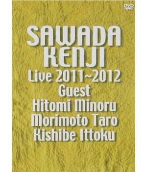 KENJI SAWADA / 沢田研二 / ＬＩＶＥ　２０１１～２０１２