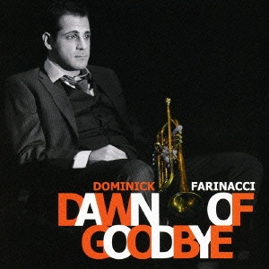 DOMINICK FARINACCI / ドミニク・ファリナッチ / ドーン・オブ・グッドバイ / DAWN OF GOODBYE