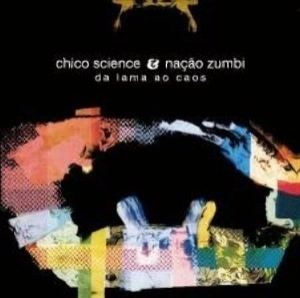 CHICO SCIENCE & NACAO ZUMBI / シコ・サイエンス&ナサォン・ズンビ / DA LAMA AO CAOS LP+CD