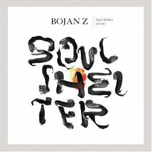 BOJAN Z(BOJAN ZULFIKARPASIC) / ボヤンZ(ボヤン・ズルフィカルパシチ) / SOUL SHELTER