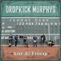DROPKICK MURPHYS / LIVE AT FENWAY PARK