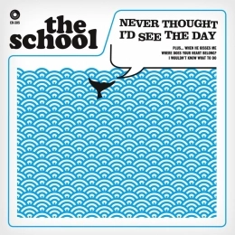 SCHOOL / スクール / NEVER THOUGHT I'D SEE THE DAY / WHEN HE KI