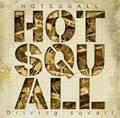 HOTSQUALL / DRIVING SQUALL