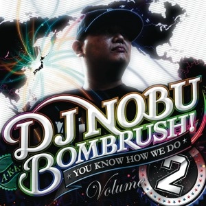 DJ NOBU aka BOMBRUSH! / ＹＯＵ　ＫＮＯＷ　ＨＯＷ　ＤＯ　VOL.2