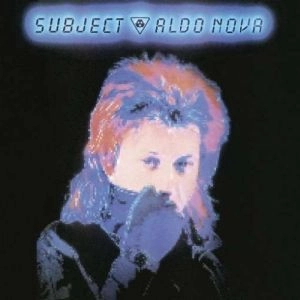 ALDO NOVA / アルド・ノヴァ / SUBJECT : ALDO NOVA