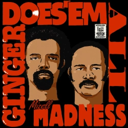 GINGER DOES'EM ALL / ジンジャー・ダズエム・オール / ＭＩＺＥＬＬ　ＭＡＤＮＥＳＳ