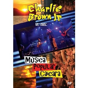 CHARLIE BROWN JR. / チャーリー・ブラウン・ジュニオール / MUSICA POPULAR CAICARA - AO VIVO -