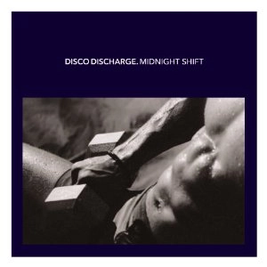 V.A. (DISCO DISCHARGE) / ディスコ・ディスチャージ / DISCO DISCHARGE: MIDNIGHT SHIFT