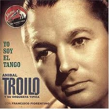 ANIBAL TROILO / アニバル・トロイロ / YO SOY EL TANGO - 1941 / YO SOY EL TANGO(1941)