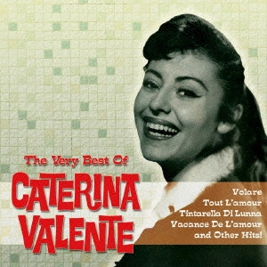 CATERINA VALENTE / カテリーナ・ヴァレンテ / ヴェリー・ベスト・オブ・カテリーナ・ヴァレンテ / THE VERY BEST OF CATERINA VALENTE