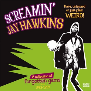 SCREAMIN' JAY HAWKINS / スクリーミン・ジェイ・ホーキンス / RARE, UNISSUED OR JUST PLAIN WEIRD