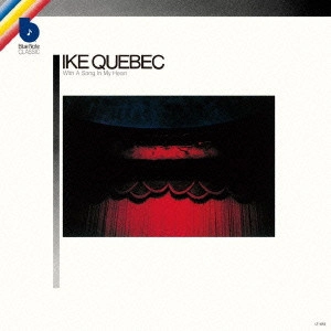 IKE QUEBEC / アイク・ケベック / ウィズ・ア・ソング・イン・マイ・ハート / WITH A SONG IN MY HEART