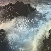 OXIA / TIDES OF MIND