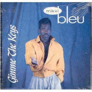 MIKKI BLEU / ミッキー・ブルー / GIMME THE KEYS