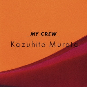 KAZUHITO MURATA / 村田和人 / MY CREW