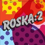 ROSKA / RINSE PRESENTS ROSKA 2