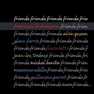 FRANCOIS LINDEMANN / FRIENDS FRIENDS FRIENDS