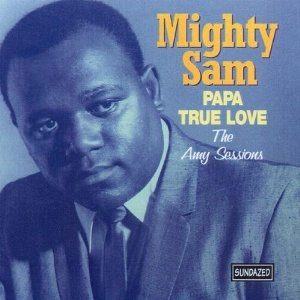 MIGHTY SAM / マイティ・サム / パパ・トゥルー・ラブ