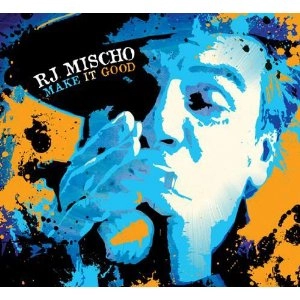 RJ MISCHO / RJ ミッショ / MAKE IT GOOD