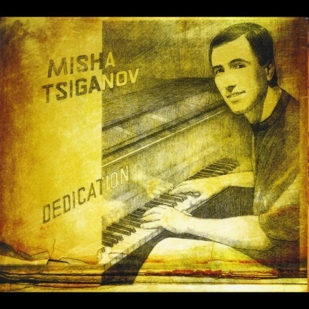 MISHA TSIGANOV / ミシャ・シガノフ / DEDICATION