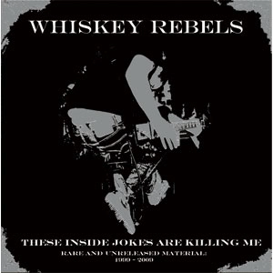 WHISKEY REBELS / THESE INSIDE JOKES ARE KILLING ME