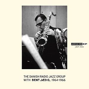 THE DANISH RADIO JAZZ GROUP / WITH BENT JAEDIG 1964-1966(EP)