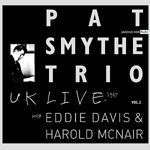 PAT SMYTHE / UK LIVE:WITH EDDIE DAVIS & HAROLD MCNAIR 2