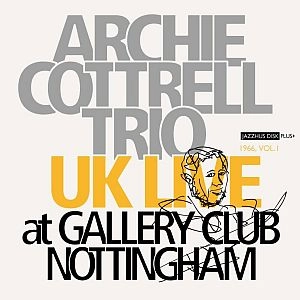ARCHIE COTTRELL / UK LIVE:AT GALLERY CLUB NOTTINGHAM 1966,1
