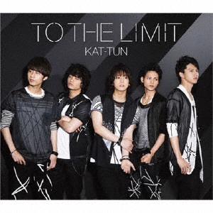 KAT-TUN / TO THE LIMIT