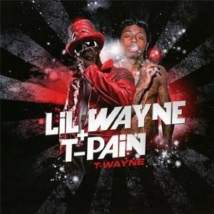 LIL WAYNE & T-PAIN / T-WAYNE