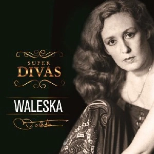 WALESKA / ヴァレスカ / SUPER DIVAS
